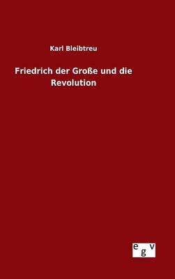 Book cover for Friedrich der Grosse und die Revolution