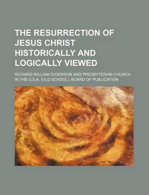 Book cover for The Resurrection of Jesus Christ Historically and Logically Viewed