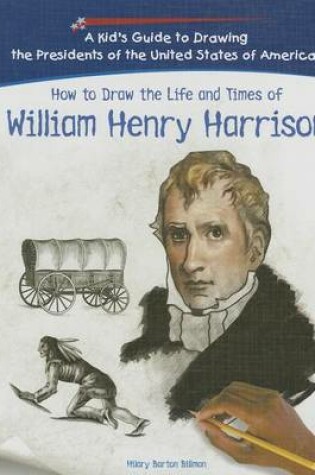 Cover of How to Draw the Life and Times of William Henry Harrison