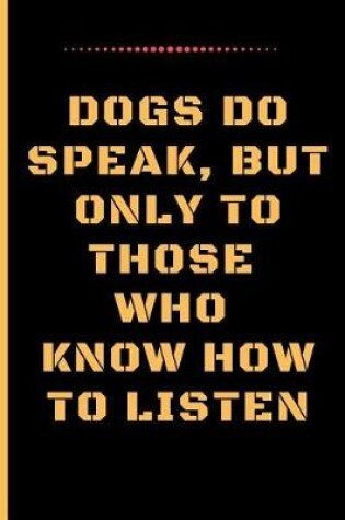 Cover of Dogs Do Speak, But Only to Those Who Know How to Listen