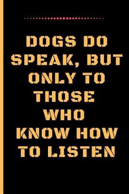 Book cover for Dogs Do Speak, But Only to Those Who Know How to Listen