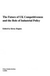 Book cover for The Future of UK Industrial Competitiveness and the Role of Industrial Policy