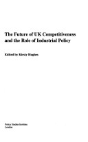 Cover of The Future of UK Industrial Competitiveness and the Role of Industrial Policy