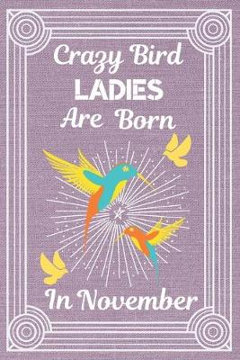 Book cover for Crazy Bird Ladies Are Born In November