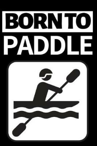 Cover of Born To Paddle