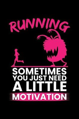 Book cover for Running Sometimes You Just Need A Little Motivation