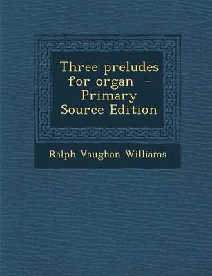 Book cover for Three Preludes for Organ - Primary Source Edition