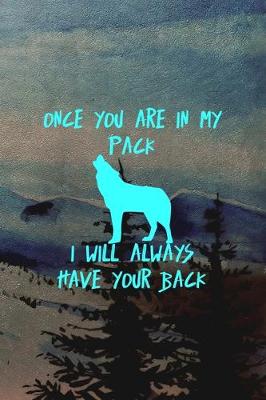 Book cover for Once You Are In My Pack I Will Always Have Your Back