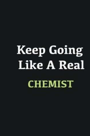 Cover of Keep Going Like a Real Chemist