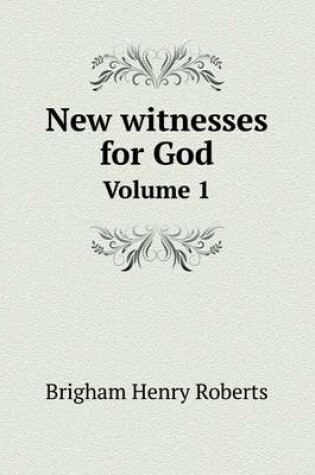 Cover of New witnesses for God Volume 1