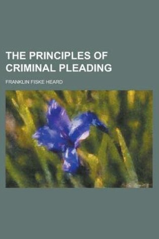 Cover of The Principles of Criminal Pleading