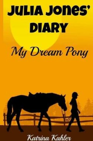 Cover of JULIA JONES' DIARY - My Dream Pony