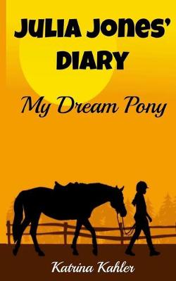 Book cover for JULIA JONES' DIARY - My Dream Pony