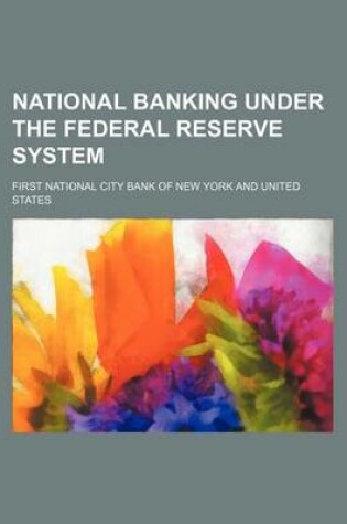 Cover of National Banking Under the Federal Reserve System