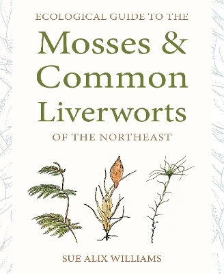 Cover of Ecological Guide to the Mosses and Common Liverworts of the Northeast