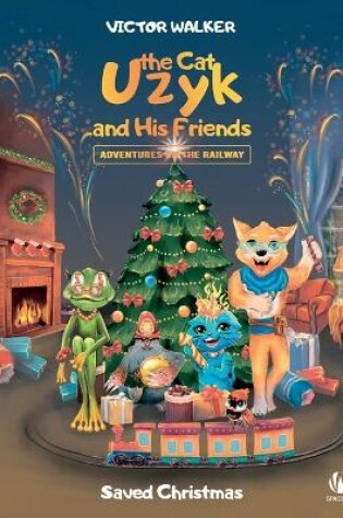 Cover of Uzyk the Cat and His Friends. Adventures on the Railway. Saved Christmas