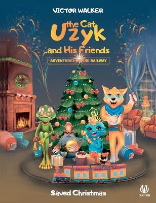 Book cover for Uzyk the Cat and His Friends. Adventures on the Railway. Saved Christmas