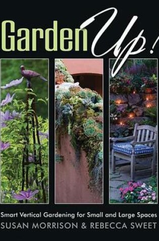 Cover of Garden Up! Smart Vertical Gardening for Small and Large Spaces