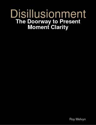 Book cover for Disillusionment: The Doorway to Present Moment Clarity