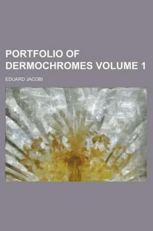 Cover of Portfolio of Dermochromes Volume 1