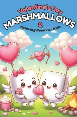 Cover of Valentine's Day Marshmallows 2 Coloring Book for Kids