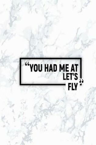 Cover of You Had Me at Let's Fly