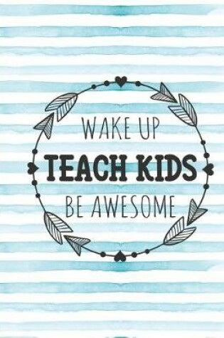 Cover of Wake Up Teach Kids Be Awesome