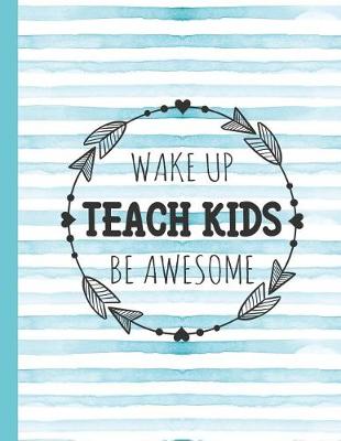 Cover of Wake Up Teach Kids Be Awesome