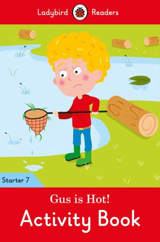 Cover of Gus is Hot! Activity Book - Ladybird Readers Starter Level 7