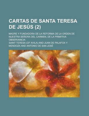 Book cover for Cartas de Santa Teresa de Jes S (2); Madre y Fundadora de La Reforma de La Orden de Nuestra Se Ora del Carmen, de La Primitiva Observancia