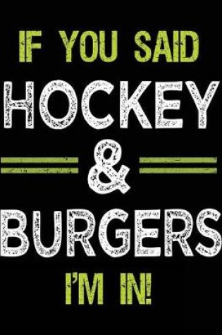 Cover of If You Said Hockey & Burgers I'm In