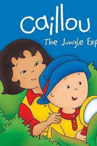 Cover of Caillou: The Jungle Explorer