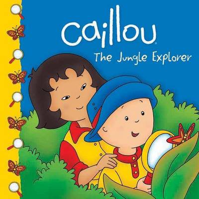 Book cover for Caillou: The Jungle Explorer