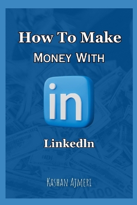 Book cover for How to Make Money with LinkedIn LinkedIn Money Guide Book 2024