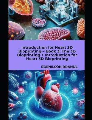 Book cover for Introduction for Heart 3D Bioprinting - Book 3