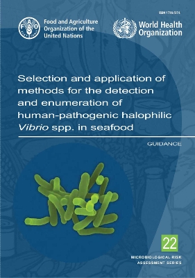 Book cover for Selection and application of methods for the detection and enumeration of human-pathogenic halophilic Vibrio spp in seafood