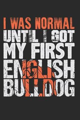 Book cover for I Was Normal Until I Got My First English Bulldog