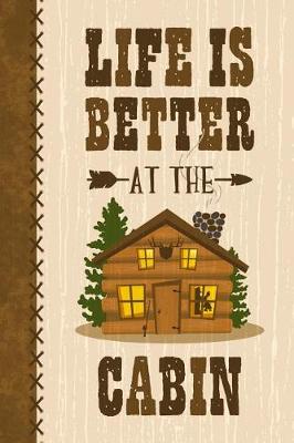 Cover of Life Is Better At The Cabin Journal Guest Book Notebook