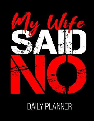 Book cover for My Wife Said No Daily Planner