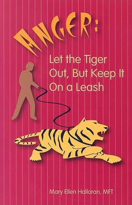 Cover of Anger: Let the Tiger Out, But Keep It on a Leash