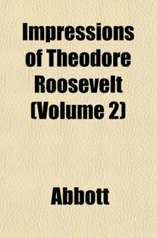 Cover of Impressions of Theodore Roosevelt (Volume 2)