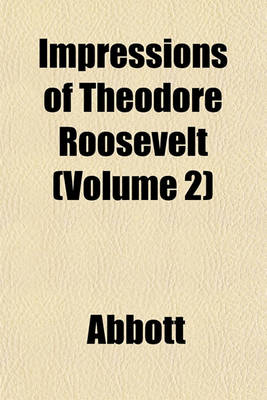 Book cover for Impressions of Theodore Roosevelt (Volume 2)