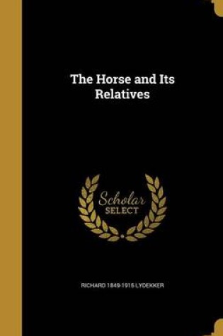 Cover of The Horse and Its Relatives