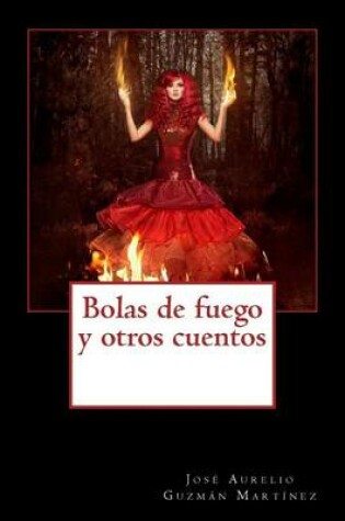 Cover of Bolas de fuego y otros cuentos