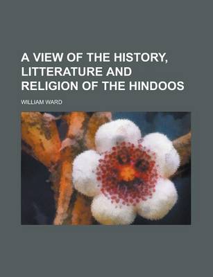 Book cover for A View of the History, Litterature and Religion of the Hindoos