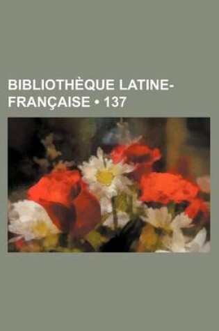 Cover of Bibliotheque Latine-Francaise (137)