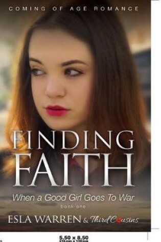 Cover of Finding Faith - When a Good Girl Goes To War (Book 1) Coming Of Age Romance