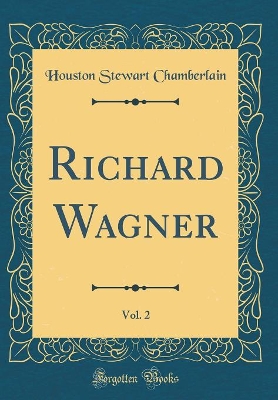 Book cover for Richard Wagner, Vol. 2 (Classic Reprint)