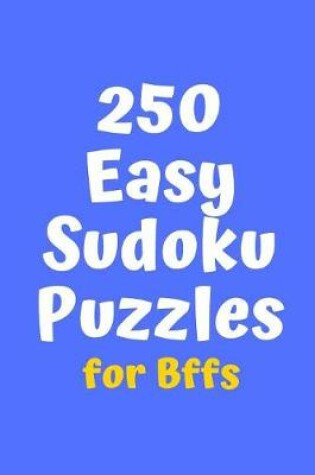 Cover of 250 Easy Sudoku Puzzles for BFFs