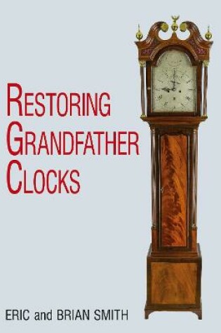 Cover of Restoring Grandfather Clocks